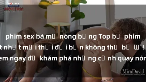 phim sex bà mẹ nóng bỏng Top bộ phim sex Hàn Quốc hot nhất mọi thời đại bạn không thể bỏ lỡ! Xem ngay để khám phá những cảnh quay nóng bỏng, đầy nghẹt thở!