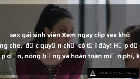 sex gái sinh viên Xem ngay clip sex không che cực hot, không che,  độc quyền chỉ có tại đây! Hấp dẫn, nóng bỏng và hoàn toàn miễn phí, không thể bỏ qua!