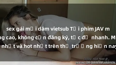 sex gái mại dâm vietsub Tải phim JAV miễn phí chất lượng cao, không cần đăng ký, tốc độ nhanh. Mới nhất và hot nhất trên thị trường hiện nay, cập nhật hàng ngày.