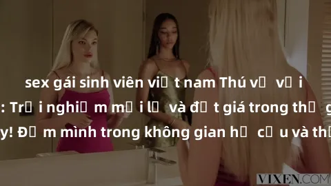 sex gái sinh viên việt nam Thú vị với sex cosplay anime: Trải nghiệm mới lạ và đắt giá trong thế giới cosplay! Đắm mình trong không gian hư cấu và thỏa mãn niềm đam mê của bạn!