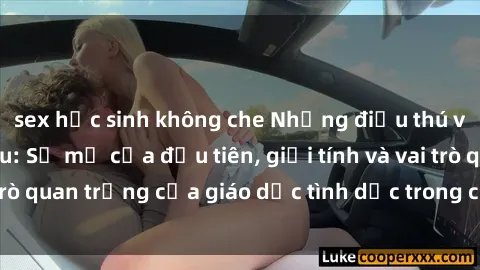 sex học sinh không che Những điều thú vị về sex ở Bắc Âu: Sự mở cửa đầu tiên, giới tính và vai trò quan trọng của giáo dục tình dục trong các quốc gia này.