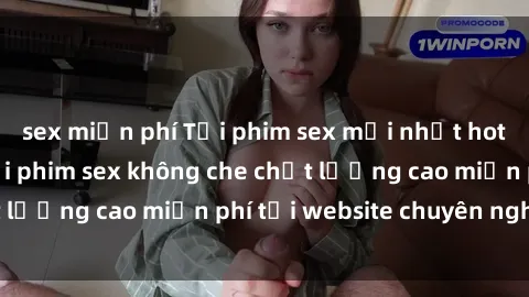 sex miễn phí Tải phim sex mới nhất hot nhất - Xem và tải phim sex không che chất lượng cao miễn phí tại website chuyên nghiệp.
