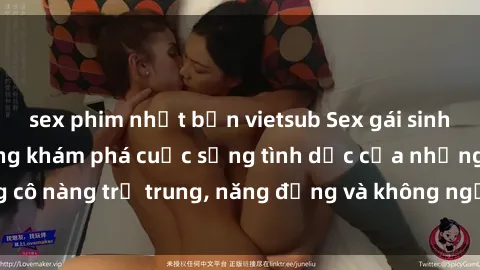 sex phim nhật bản vietsub Sex gái sinh viên hot nhất: Cùng khám phá cuộc sống tình dục của những cô nàng trẻ trung, năng động và không ngần ngại thử nghiệm!