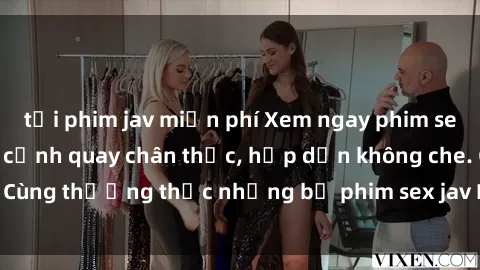 tải phim jav miễn phí Xem ngay phim sex jav HD với những cảnh quay chân thực, hấp dẫn không che. Cùng thưởng thức những bộ phim sex jav HD hot nhất hiện nay!