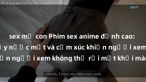 sex mẹ con Phim sex anime đỉnh cao: Những tác phẩm đầy nước mắt và cảm xúc khiến người xem không thể rời mắt khỏi màn hình